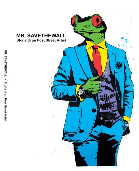 Mr Savethewall: storia di un post street artist - catalogo